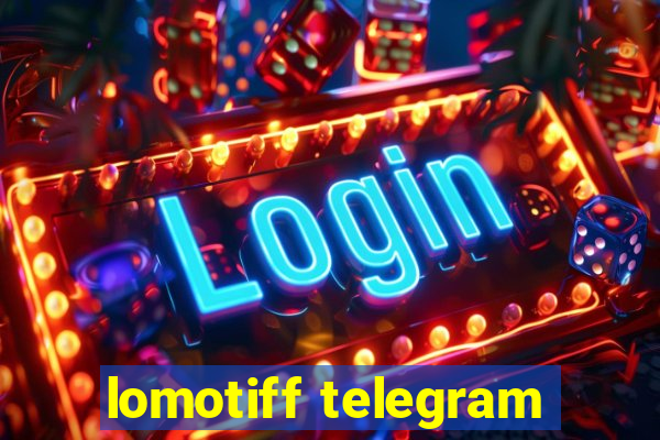 lomotiff telegram